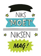 niks moet niksen mag kaart